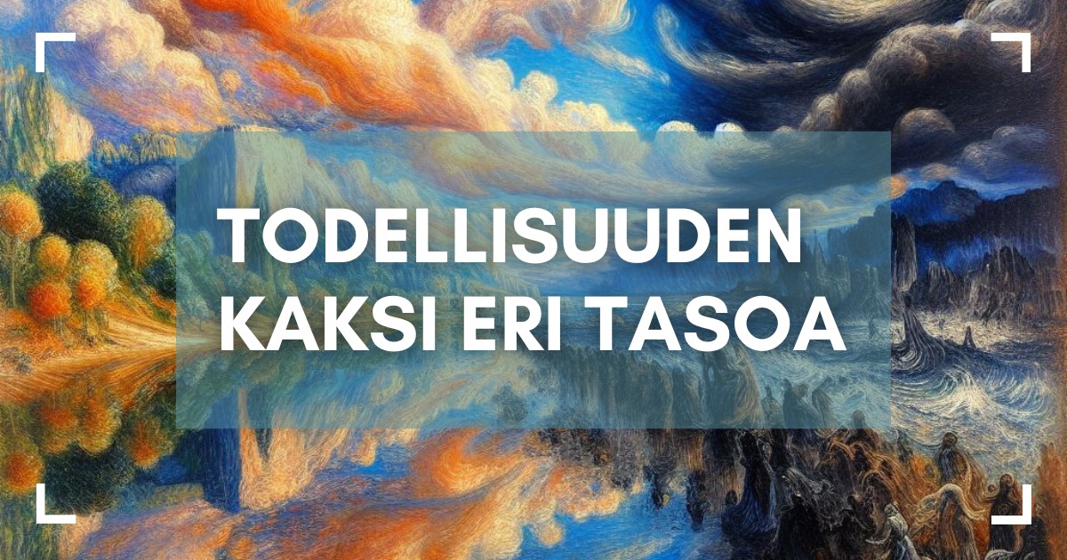 Todellisuuden kaksi eri tasoa. Impressionistinen maalaus missä toisessa laidassa on aurinkoinen maisema, toisessa synkkä.