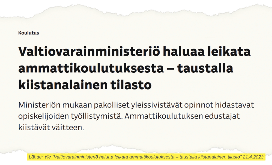 Yle 21.4.2023 artikkelista "Valtiovarainministeriö haluaa leikata ammattikoulutuksesta – taustalla kiistanalainen tilasto" lainaus: "Ministeriön mukaan pakolliset yleissivistävät opinnot hidastavat opiskelijoiden työllistymistä. Ammattikoulutuksen edustajat kiistävät väitteen."